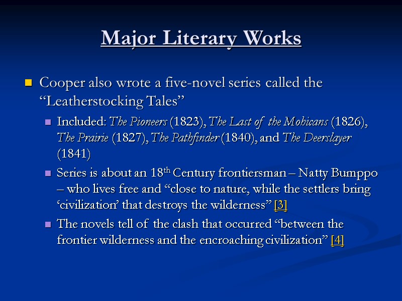 Major Literary Works Cooper also wrote a five-novel series called the “Leatherstocking Tales” Included:
